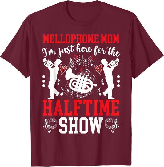Mellophone Mom Halftime Show Mom Of A Mellophone Player Mama T-Shirt - T-Shirt | Maroon