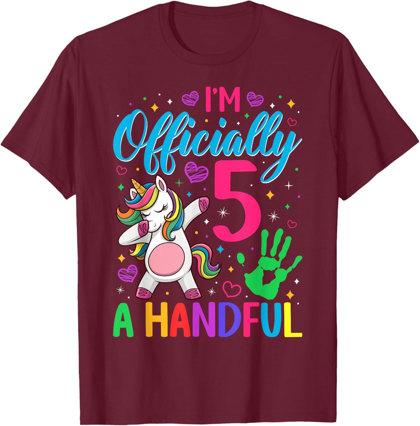 I'm Officially a Handful Birthday 5th Unicorn for girls T-Shirt - T-Shirt | Maroon
