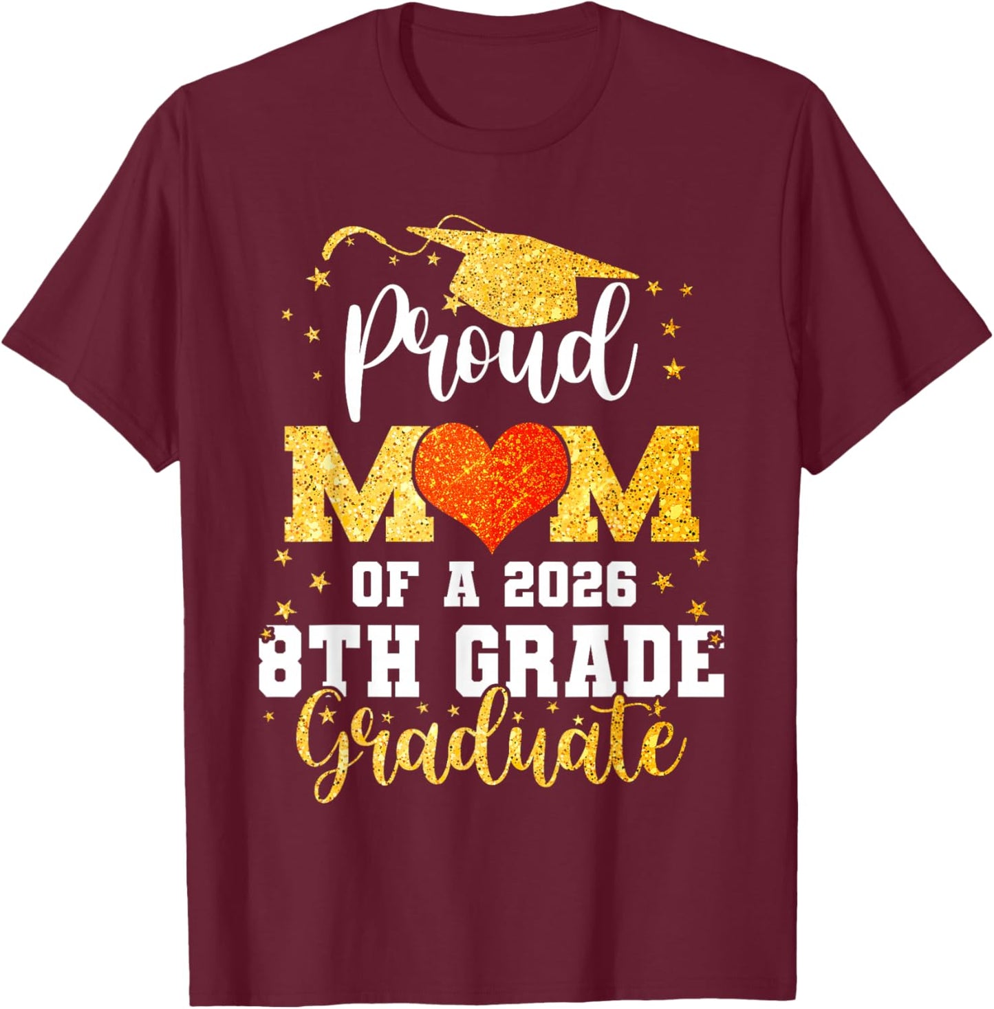 Proud Mom of A Class 2026 8th Grade Graduate Graduation T-Shirt - T-Shirt | Maroon