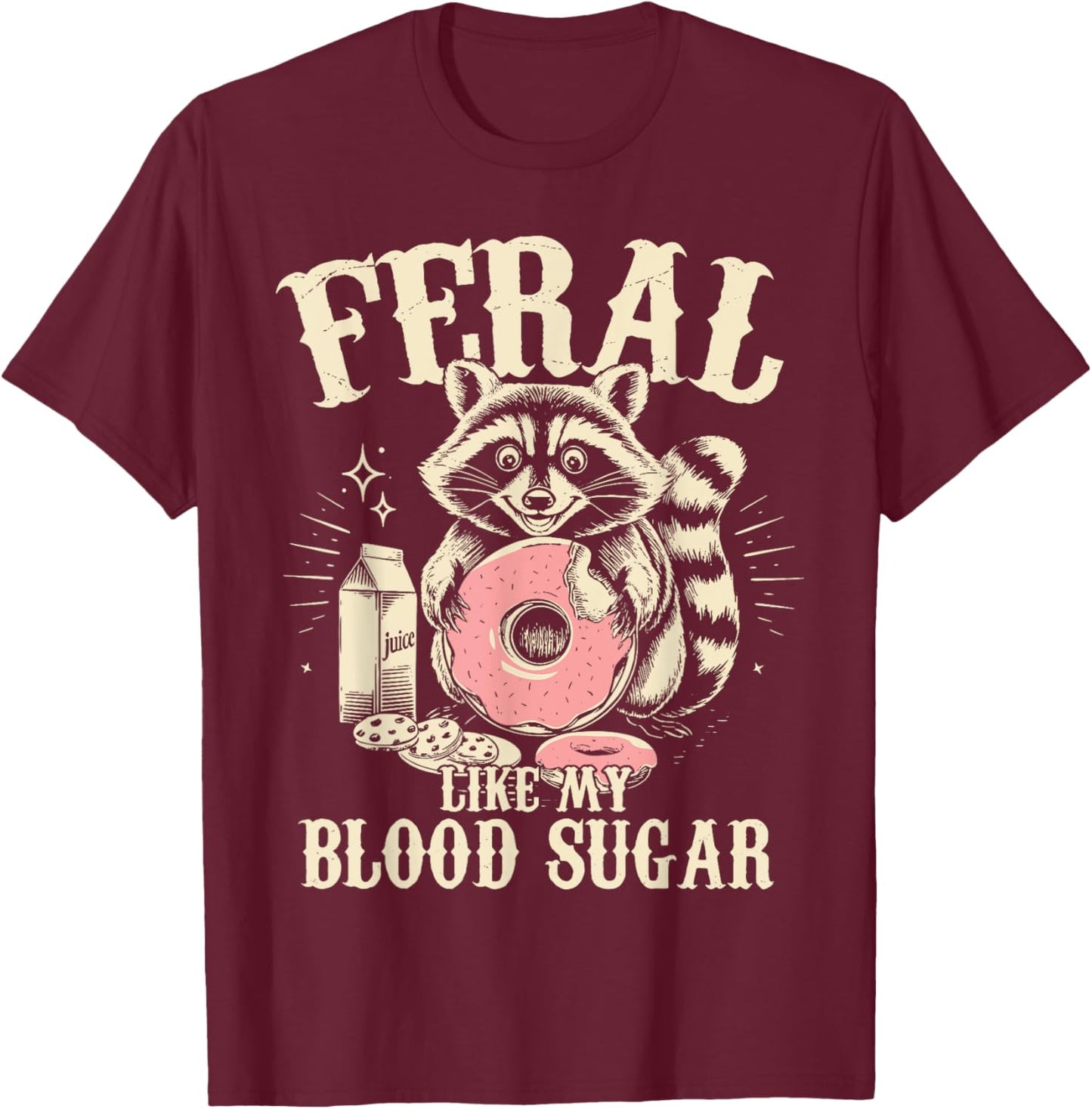 Feral Like My Blood Sugar Diabetes Awareness Diaversary T-Shirt - T-Shirt | Maroon