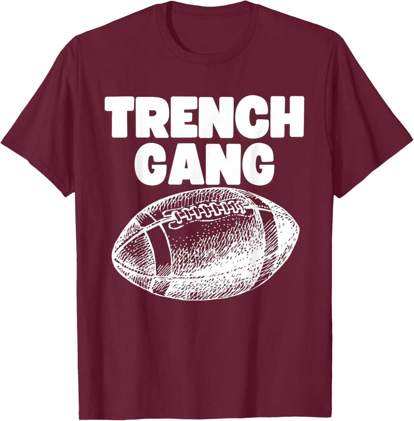 "Trench Gang" Design, For Football Linemen, Lead the Charge! T-Shirt - T-Shirt | Maroon