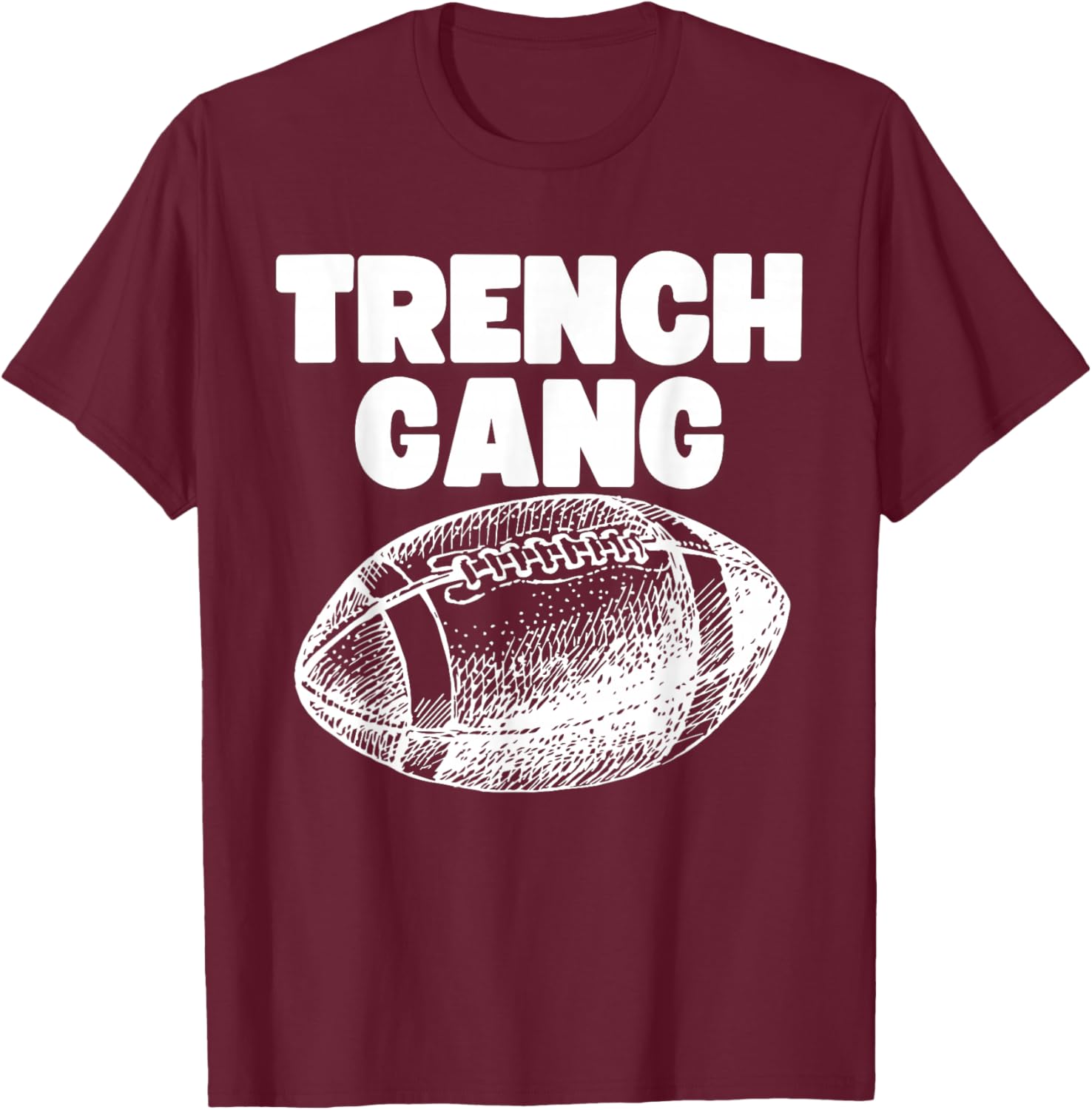 "Trench Gang" Design, For Football Linemen, Lead the Charge! T-Shirt - T-Shirt | Maroon