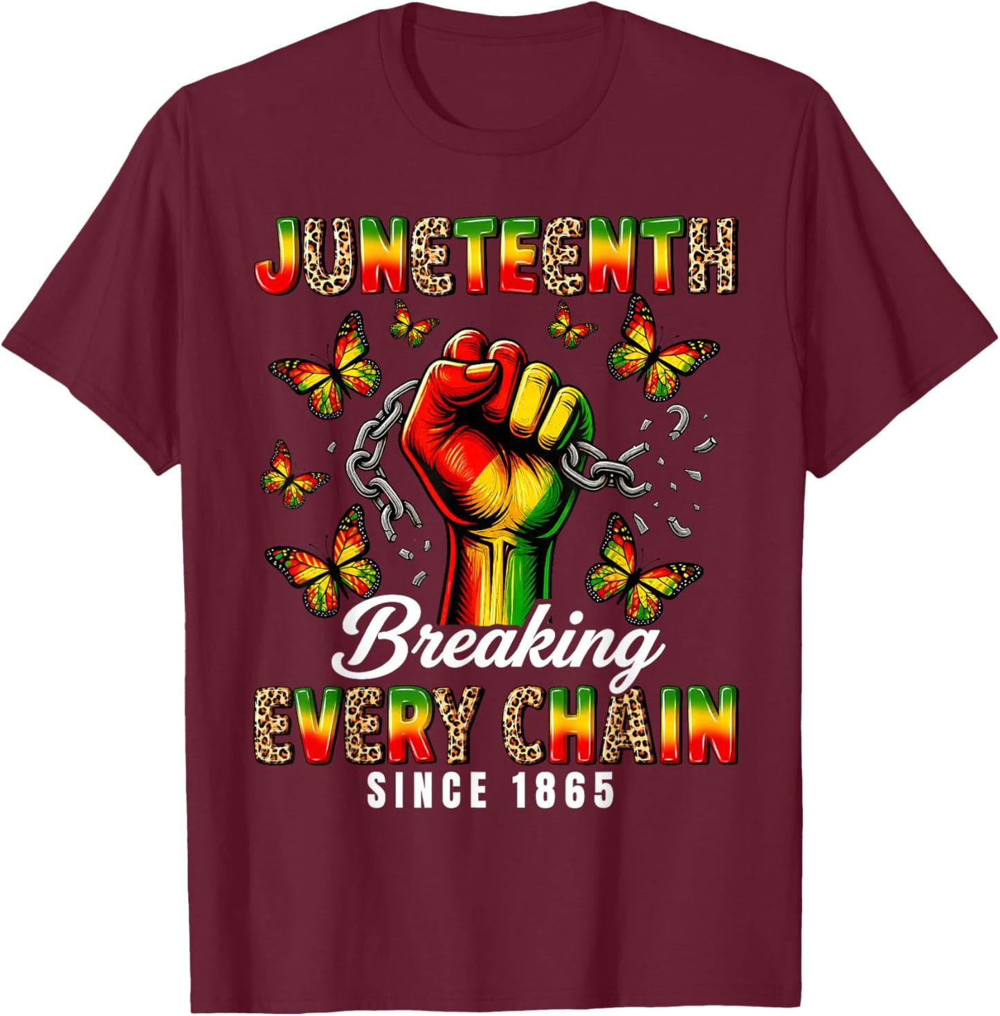 Breaking Every Chain Since 1865 Women Men Juneteenth Freedom T-Shirt - T-Shirt | Maroon