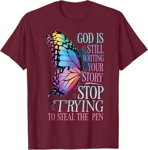 God Is Still Writing Stop Trying To Steal The Pen T-Shirt - T-Shirt | Maroon