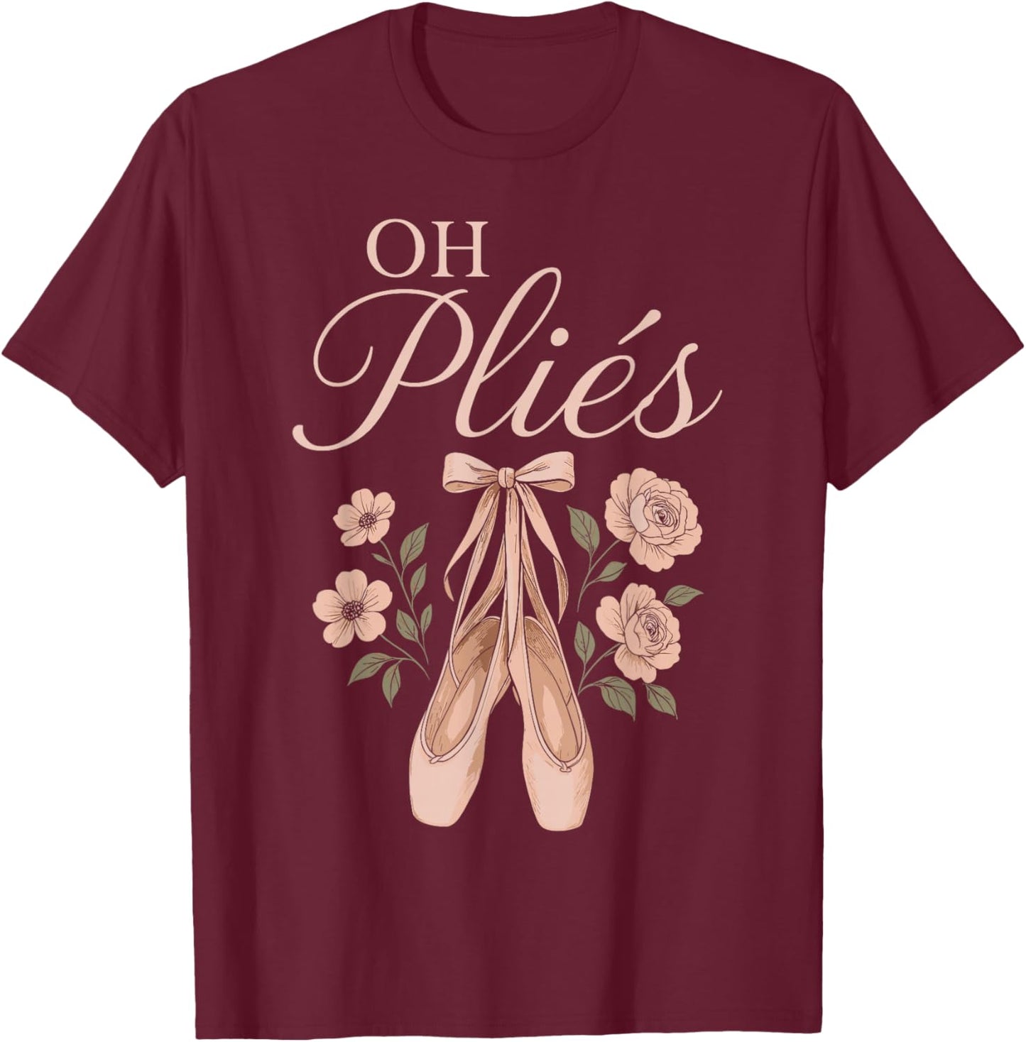Ballet Dancer Dance Girl Ballerina Oh Pliés T-Shirt - T-Shirt | Maroon