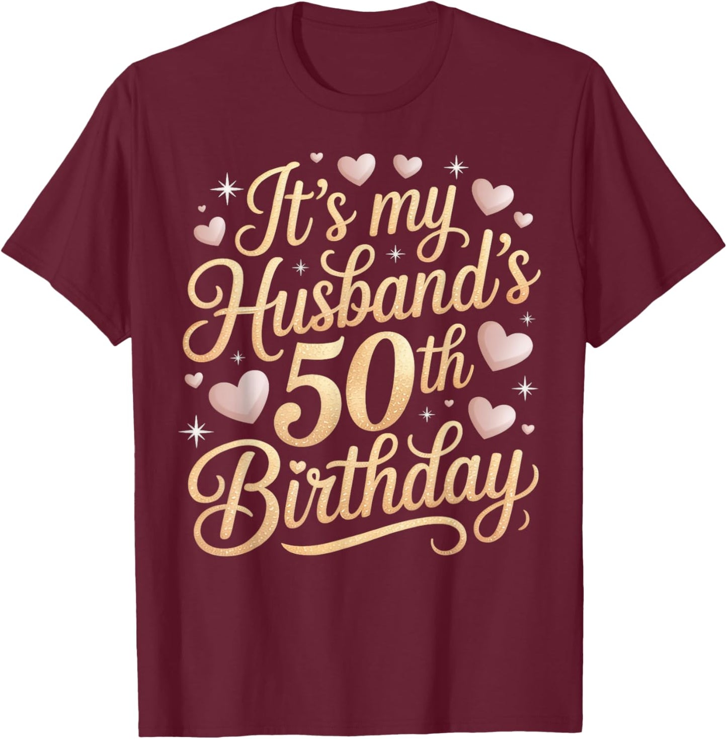 It's My Husband 50th Birthday T-Shirt - T-Shirt | Maroon