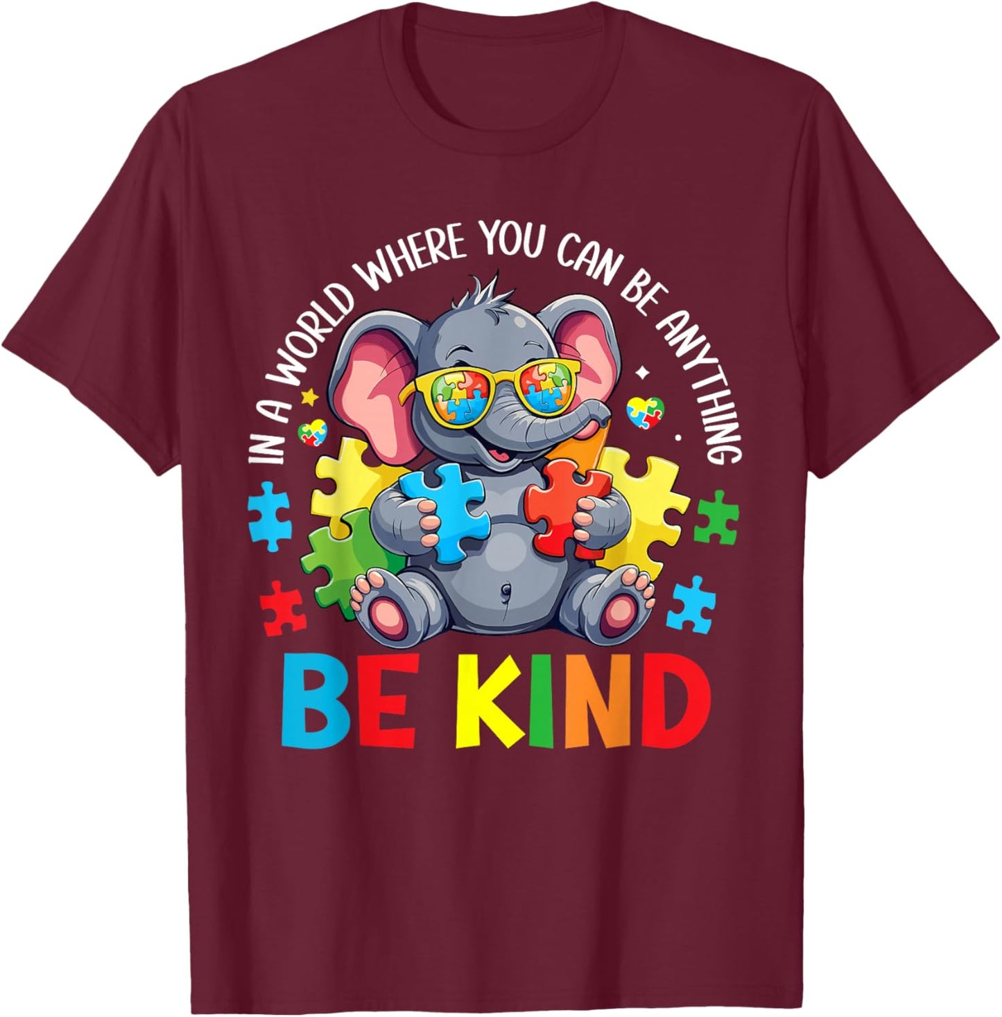 In A World Where You Can Be Anything Be Kind Autism Elephant T-Shirt - T-Shirt | Maroon