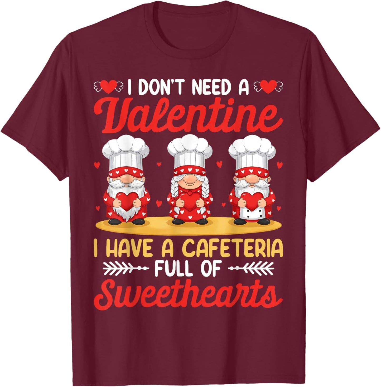 I Have A Cafeteria Full Of Sweethearts Lunch Lady Valentine T-Shirt - T-Shirt | Maroon