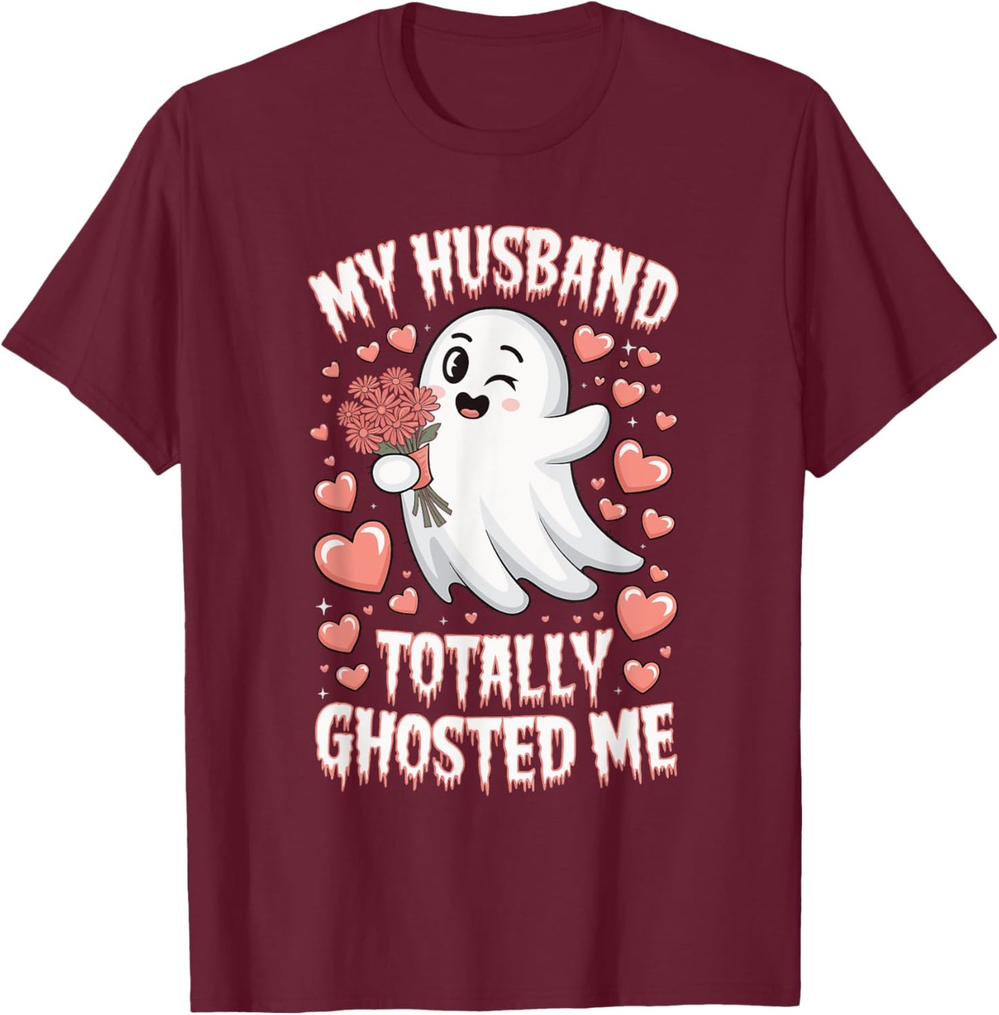 My Husband Totally Ghosted Me T-Shirt - T-Shirt | Maroon