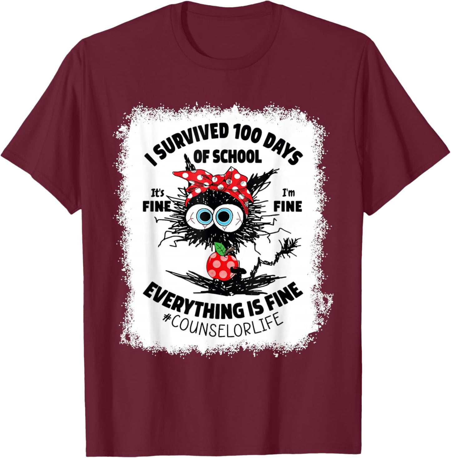 I Survived 100 Days Of School Its Fine Counselor Bleached T-Shirt - T-Shirt | Maroon