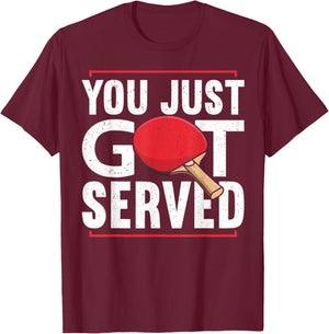 You Just Got Served | Funny Table Tennis T-Shirt - T-Shirt | Maroon