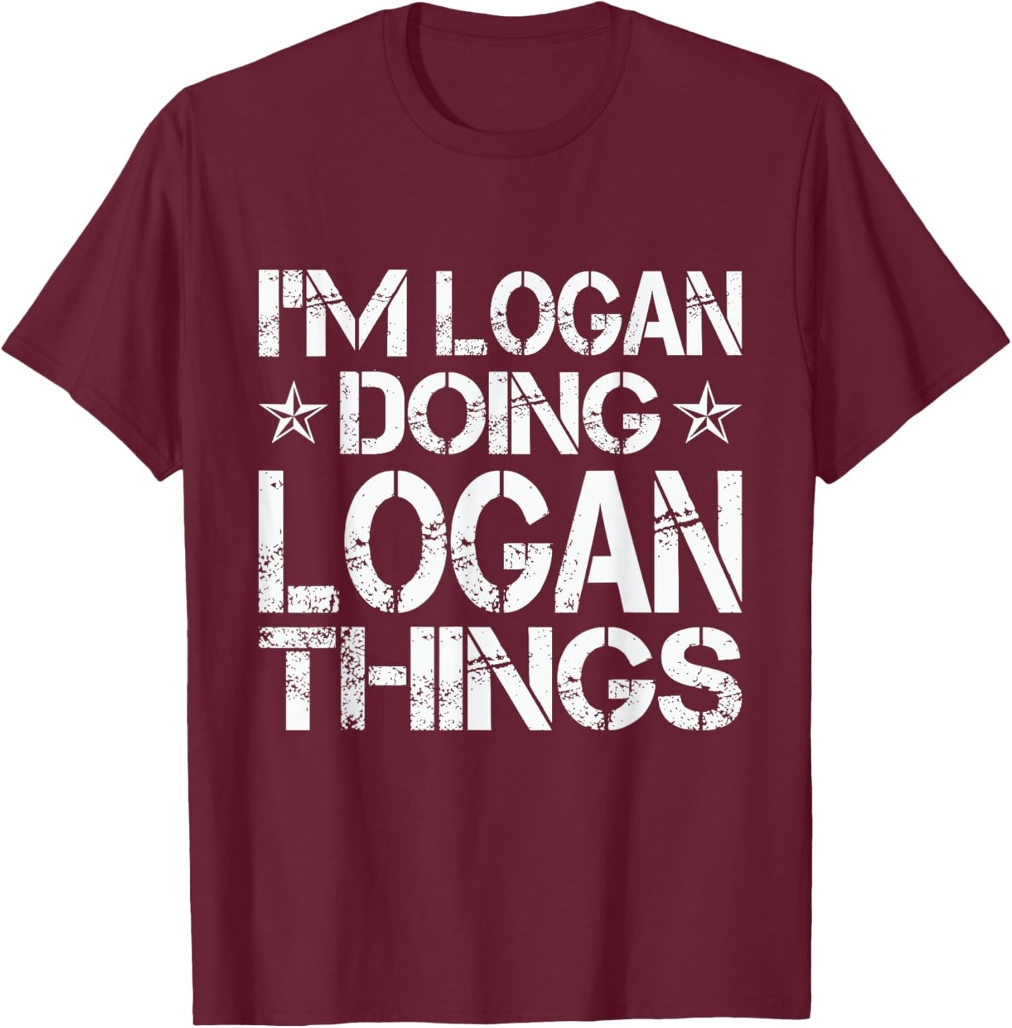 I´m Logan Doing Logan Things Logan Forename First Given Name T-Shirt - T-Shirt | Maroon