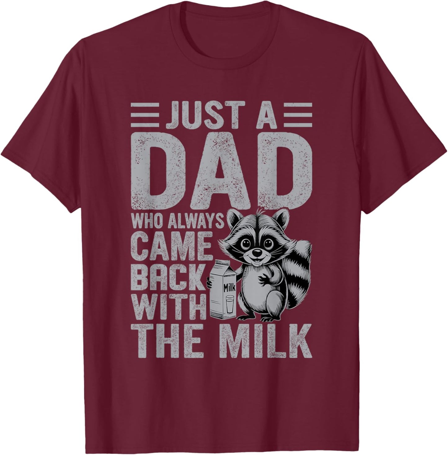 Vintage Racoon Just A Dad Who Always Came Back With The Milk T-Shirt - T-Shirt | Maroon