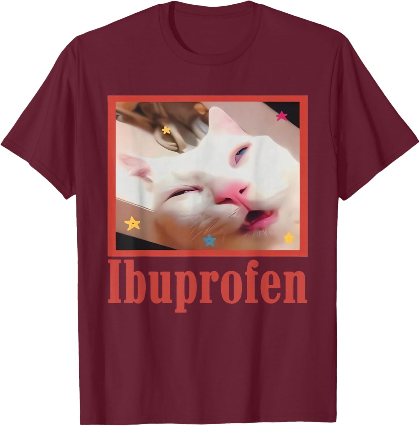 Funny Ibuprofen Cat Hilarious Cat Meme Women Men Kids T-Shirt - T-Shirt | Maroon