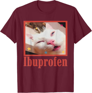 Funny Ibuprofen Cat Hilarious Cat Meme Women Men Kids T-Shirt - T-Shirt | Maroon