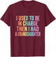 I Used to Be in Charge Then I Had A Granddaughter (On Back) T-Shirt - T-Shirt | Maroon