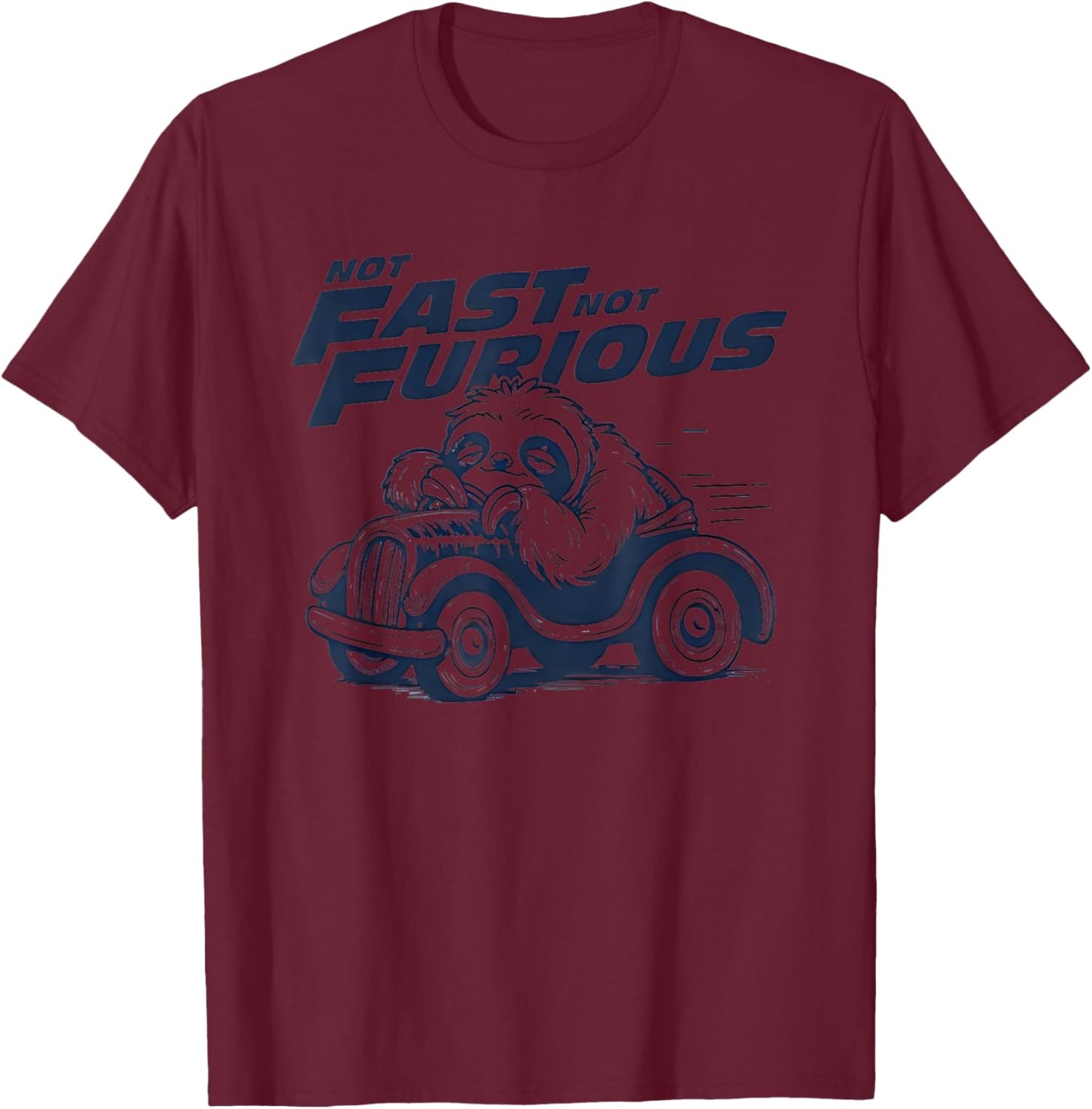 Funny Sloth Not Fast Not Furious T-Shirt - T-Shirt | Maroon