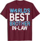 Worlds best Brother in Law T-Shirt - T-Shirt | Maroon