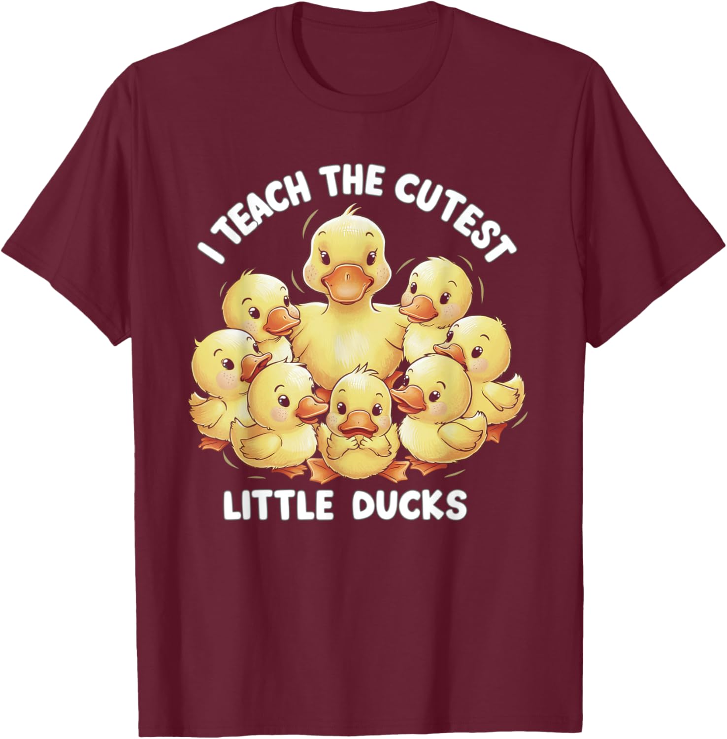 I Teach Cutest Little Ducks Kindergarten Era Teacher Gifts T-Shirt - T-Shirt | Maroon