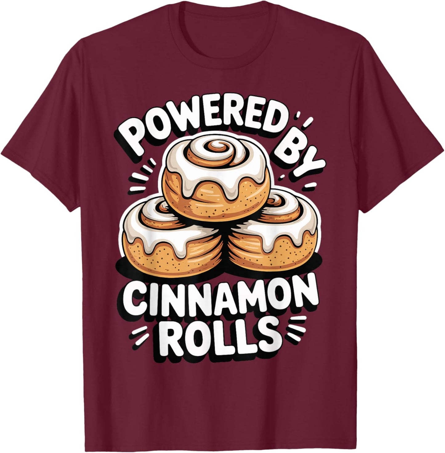 Powered By Cinnamon Rolls T-Shirt - T-Shirt | Maroon