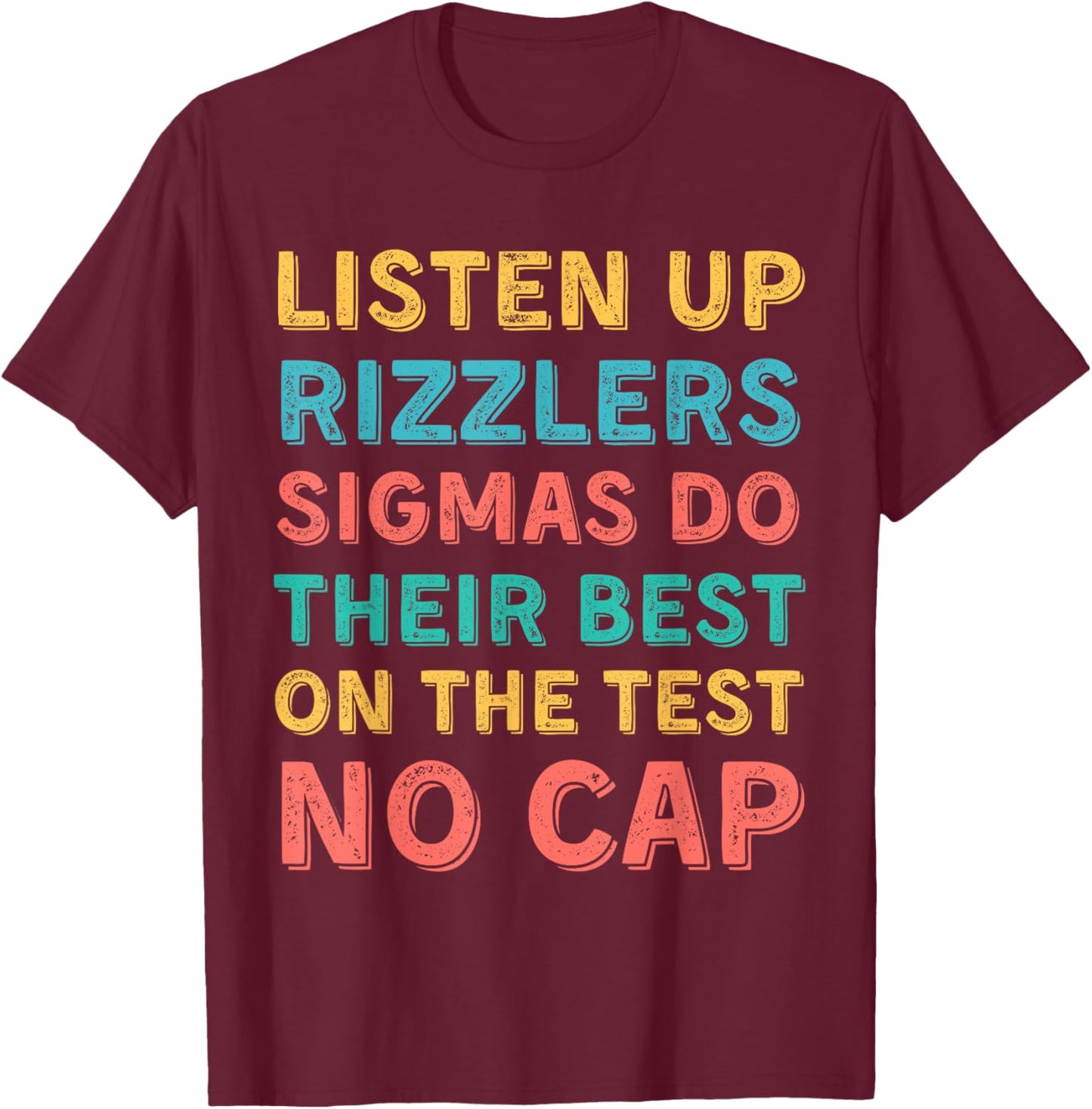 Funny Testing Shirt Listen Up Rizzlers Sigmas Do Their Best T-Shirt - T-Shirt | Maroon