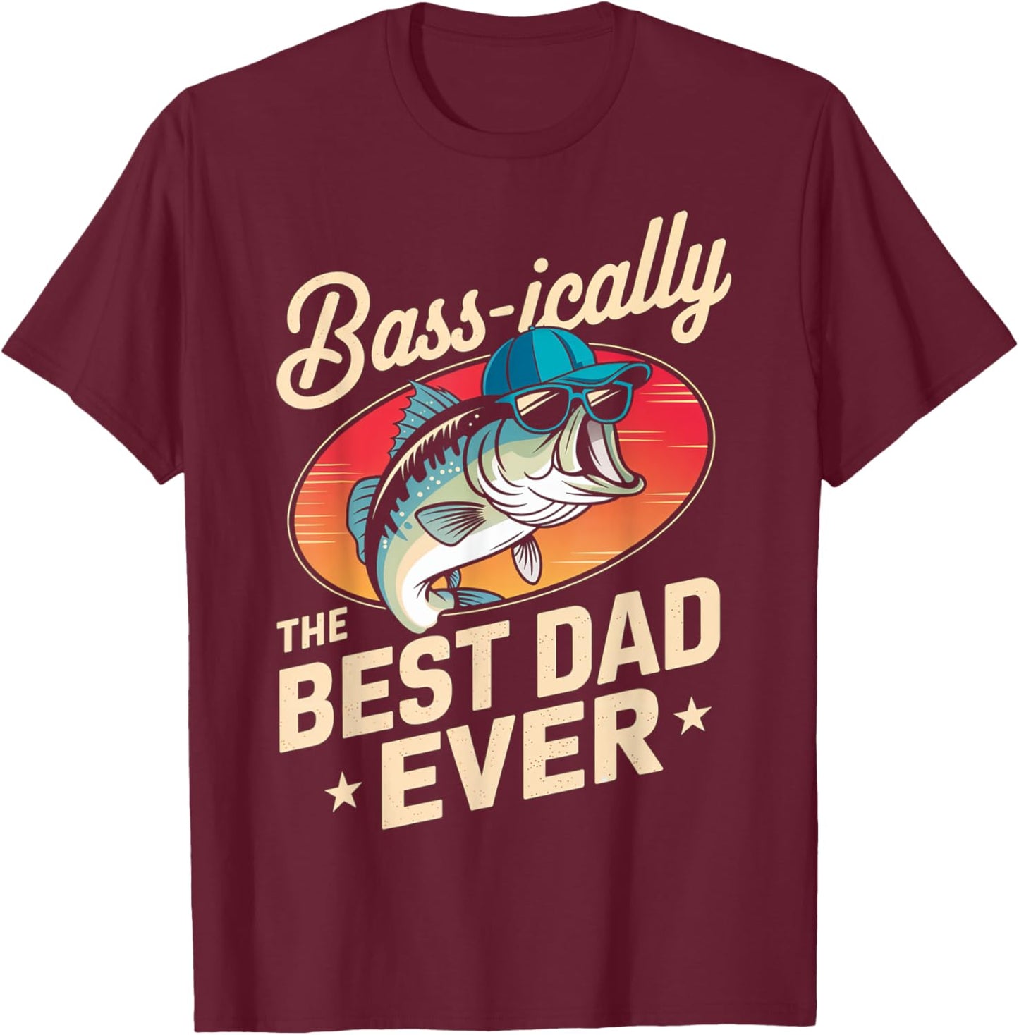 Bass-ically The Best Dad Ever Funny Fishing Father Gift T-Shirt - T-Shirt | Maroon
