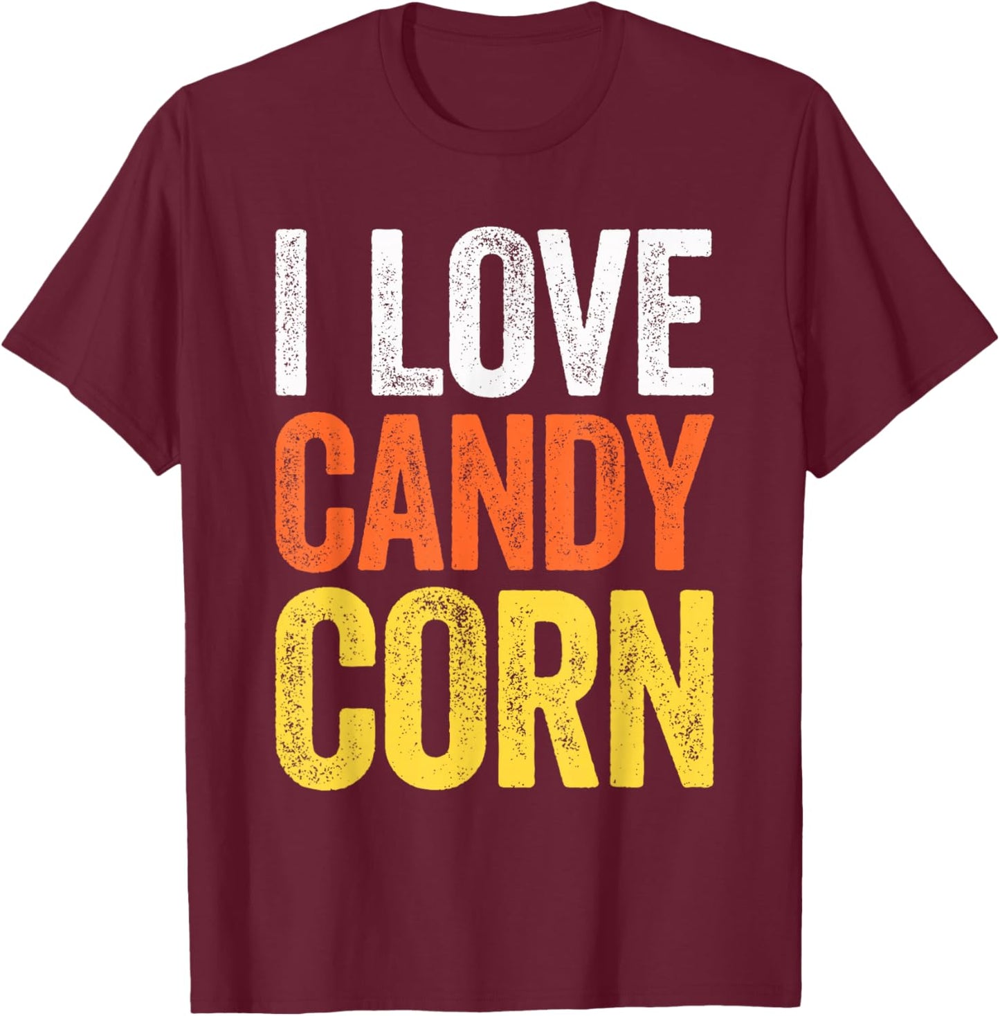 I Love Candy Corn Shirt Men Kids Women Halloween Costume T-Shirt - T-Shirt | Maroon