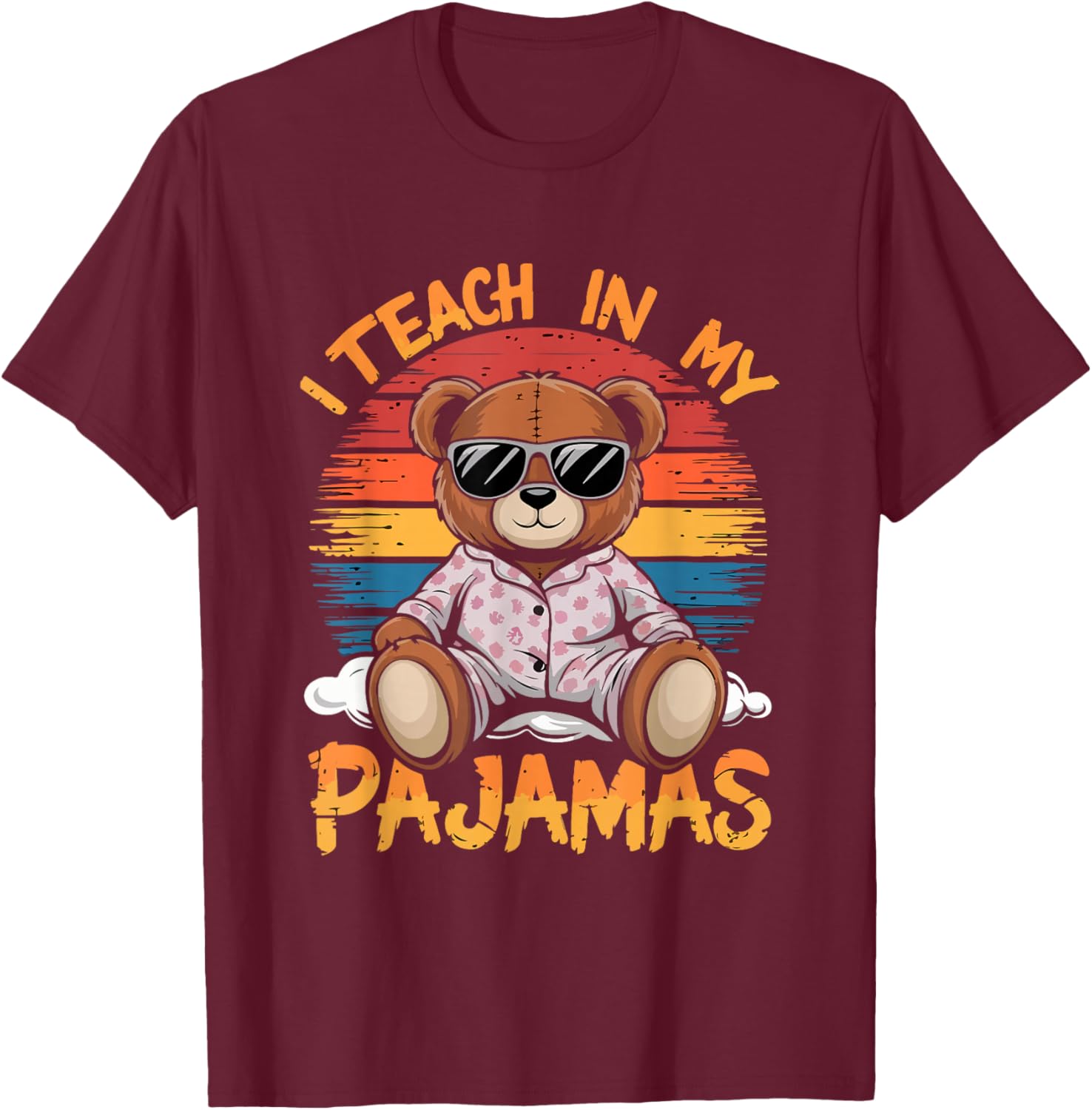 I Teach In My Pajamas Funny Teacher Sunset Bear Retro T-Shirt - T-Shirt | Maroon
