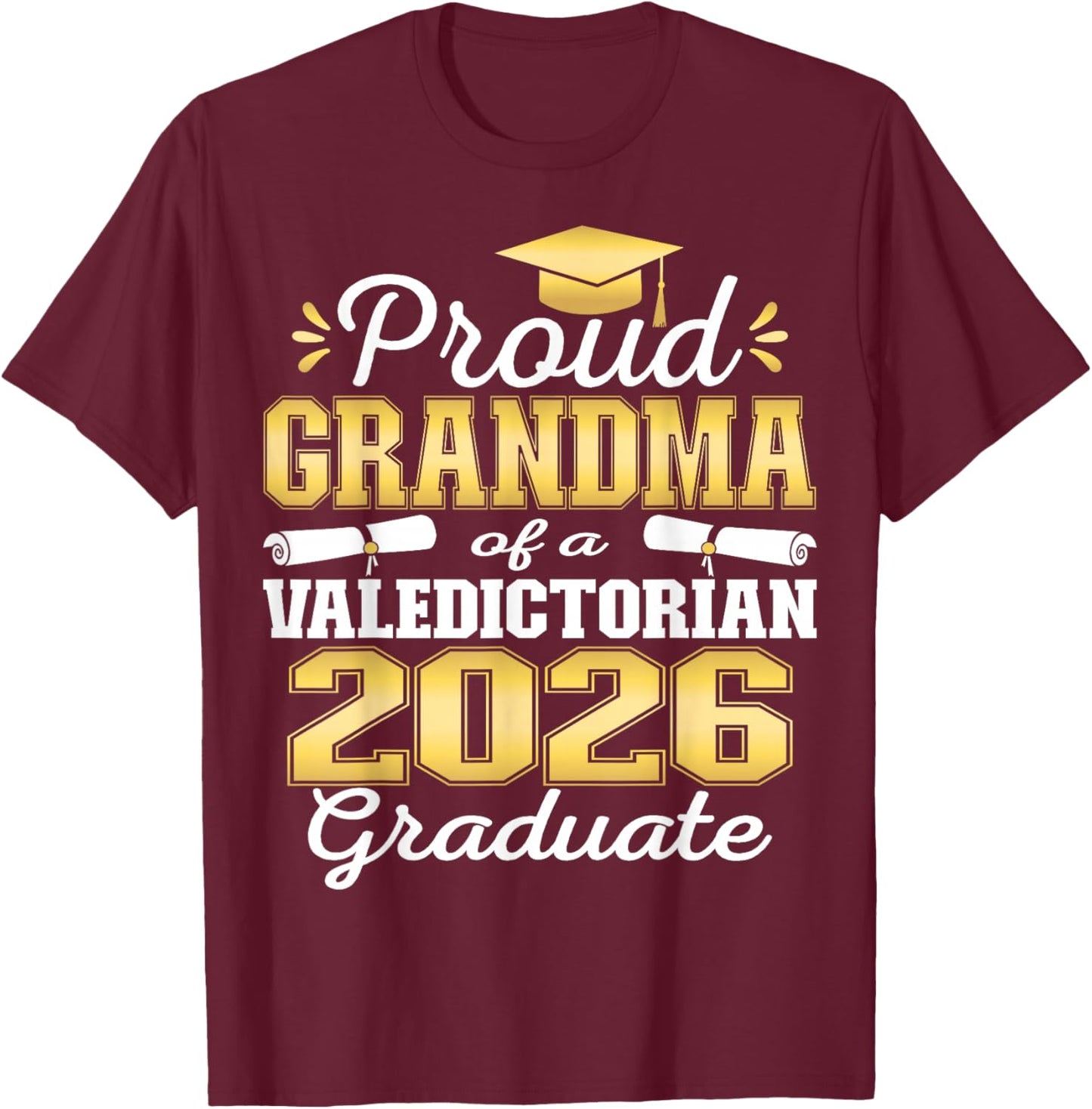 Proud Grandma of 2026 Valedictorian Graduate 26 T-Shirt - T-Shirt | Maroon
