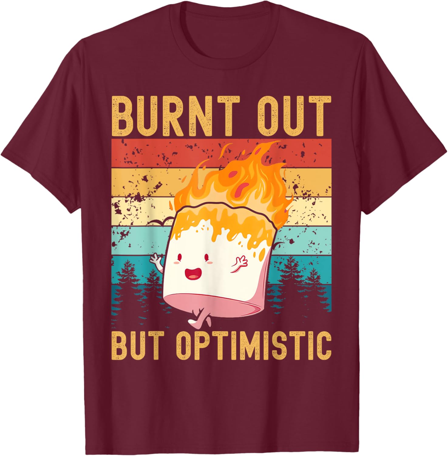 Burnt Out But Optimistic Cute Marshmallow Camping Vintage T-Shirt - T-Shirt | Maroon