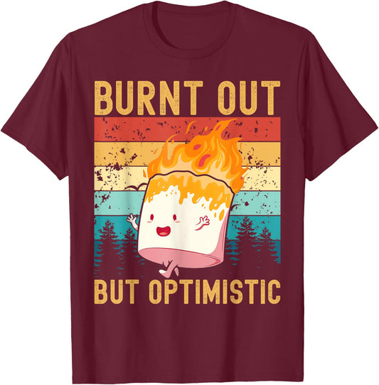 Burnt Out But Optimistic Cute Marshmallow Camping Vintage T-Shirt - T-Shirt | Maroon