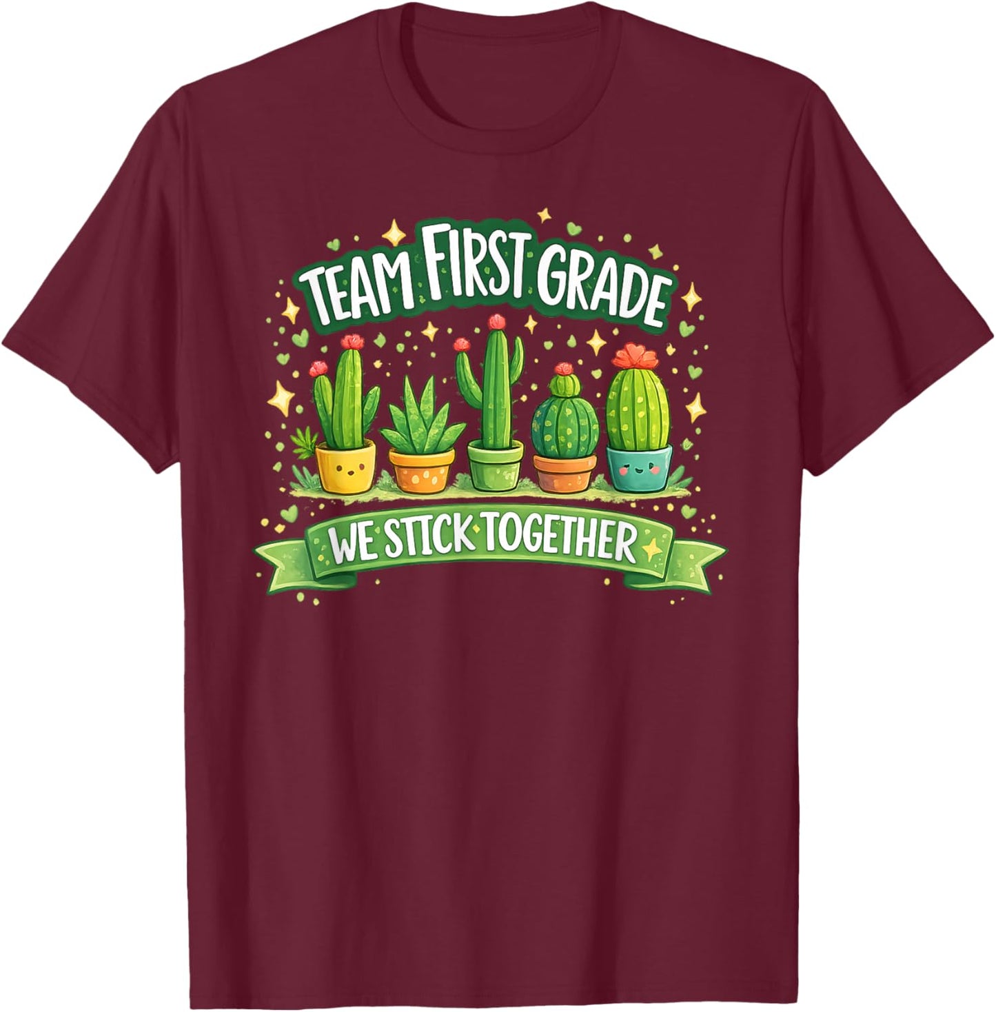 Team First Grade We Stick Together Cute Cactus Teacher T-Shirt - T-Shirt | Maroon