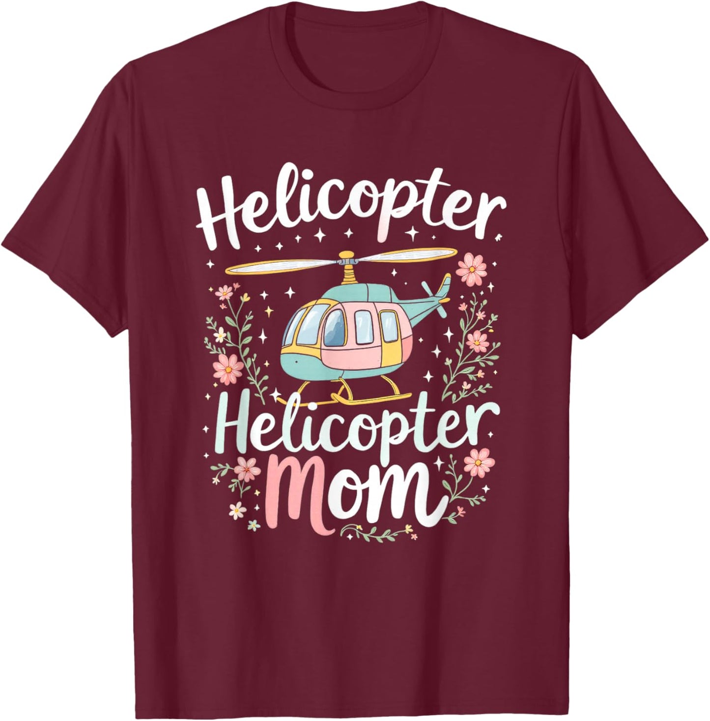 Helicopter Mom T-Shirt - T-Shirt | Maroon