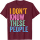 I Don’t Know These People Funny Family Reunion T-Shirt - T-Shirt | Maroon