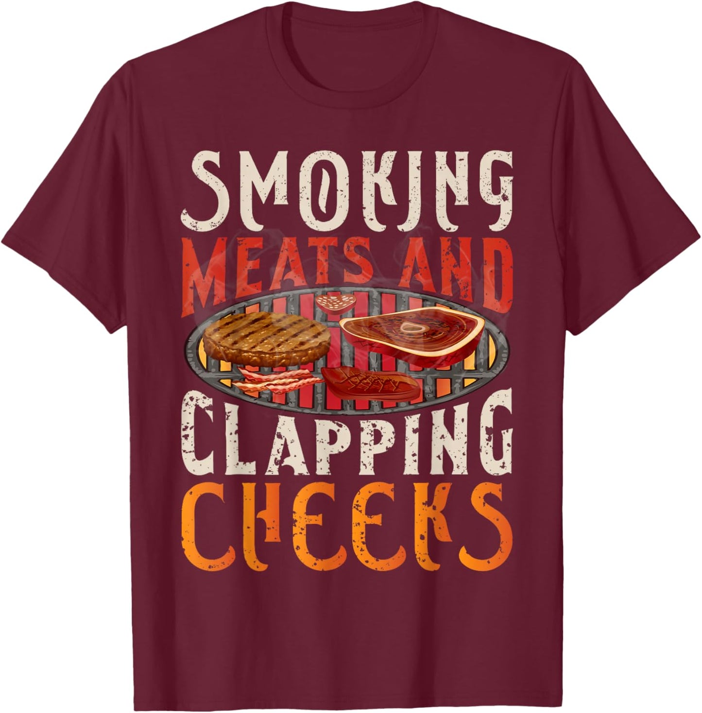 Smoking Meats And Clapping Cheeks Funny BBQ Meat smoke T-Shirt - T-Shirt | Maroon