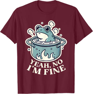 Yeah No I'm Fine with Boiling Frog Doomer T-Shirt - T-Shirt | Maroon