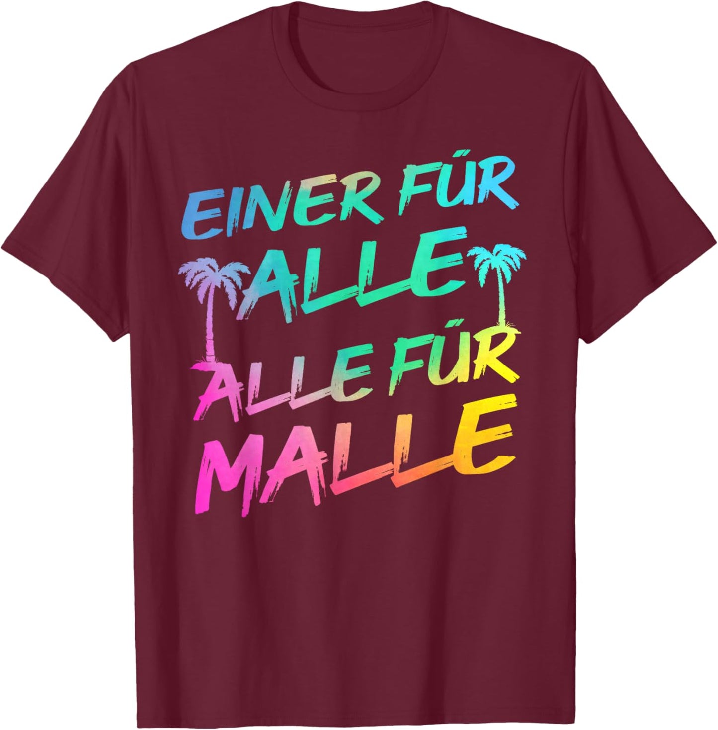 Einer FÜR ALLE - ALLE FÜR Malle - Saufen Bier Lustiges Party T-Shirt - T-Shirt | Maroon