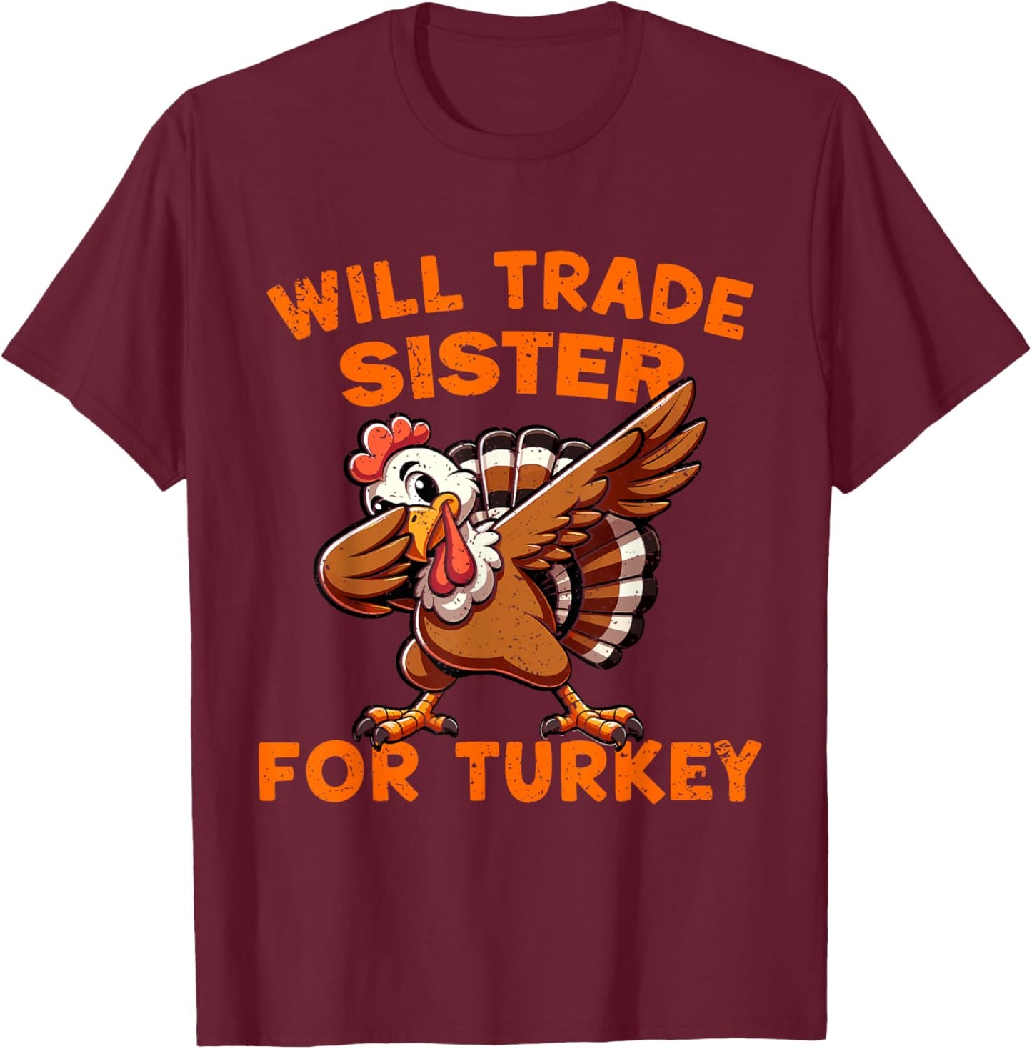 Will Trade Sister for Turkey Dabbing Turkey Funny Boys Kids T-Shirt - T-Shirt | Maroon
