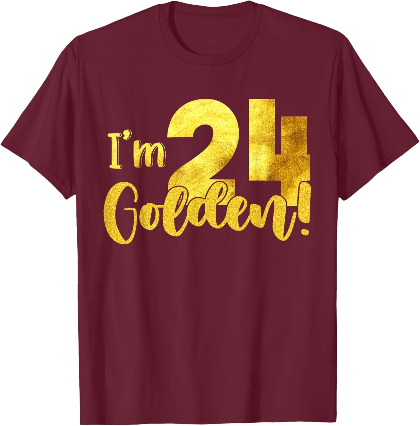 I'm 24th Golden Birthday 24 Year Old Bday Kids Groovy T-Shirt - T-Shirt | Maroon