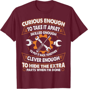 Curious Enough To Take It Apart Skilled Enough To Put It T-Shirt - T-Shirt | Maroon