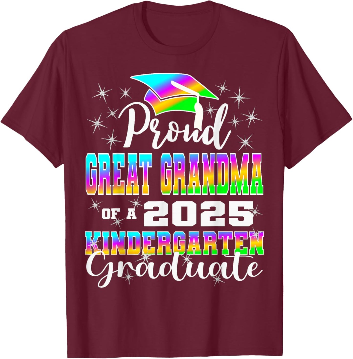 Proud Great Grandma of Kindergarten Graduate 2025 Graduation T-Shirt - T-Shirt | Maroon