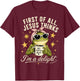 Funny Christian Frog First of All Jesus Thinks I'm A Delight T-Shirt - T-Shirt | Maroon