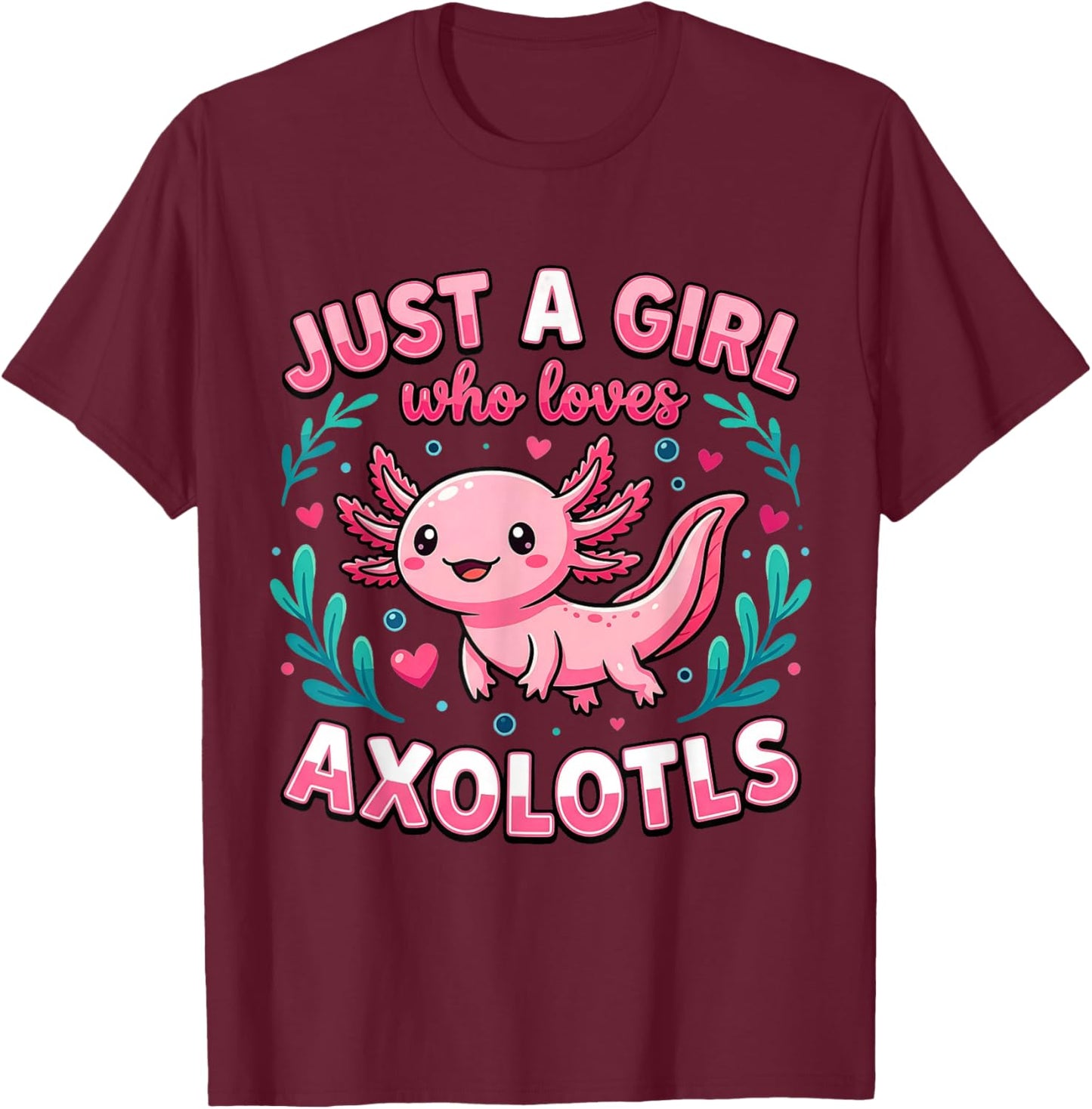 Just A Girl Who Loves Axolotls Cute Animal Design T-Shirt - T-Shirt | Maroon