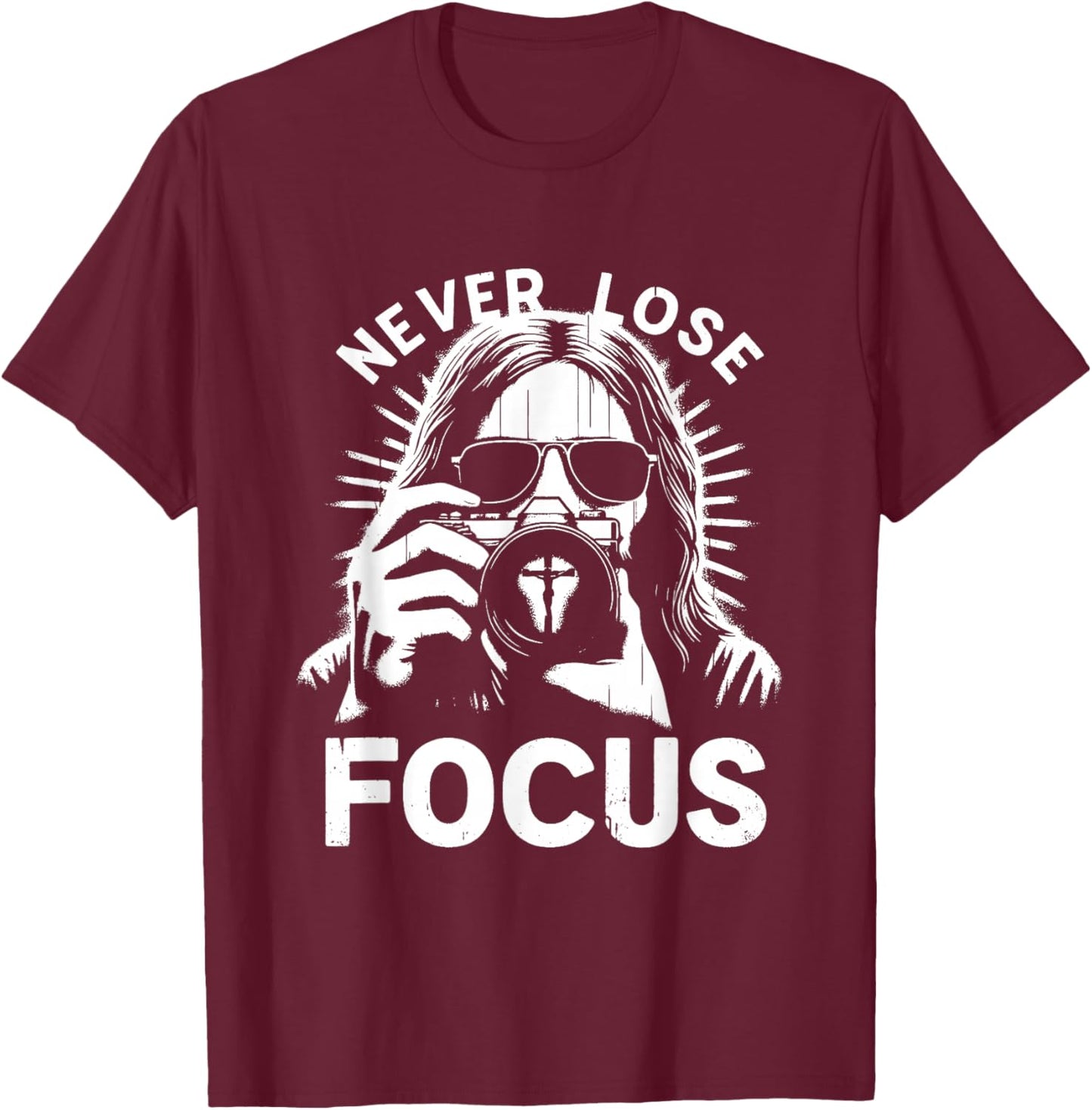 Never Lose Focus - Funny Jesus Christian Photography Lover T-Shirt - T-Shirt | Maroon