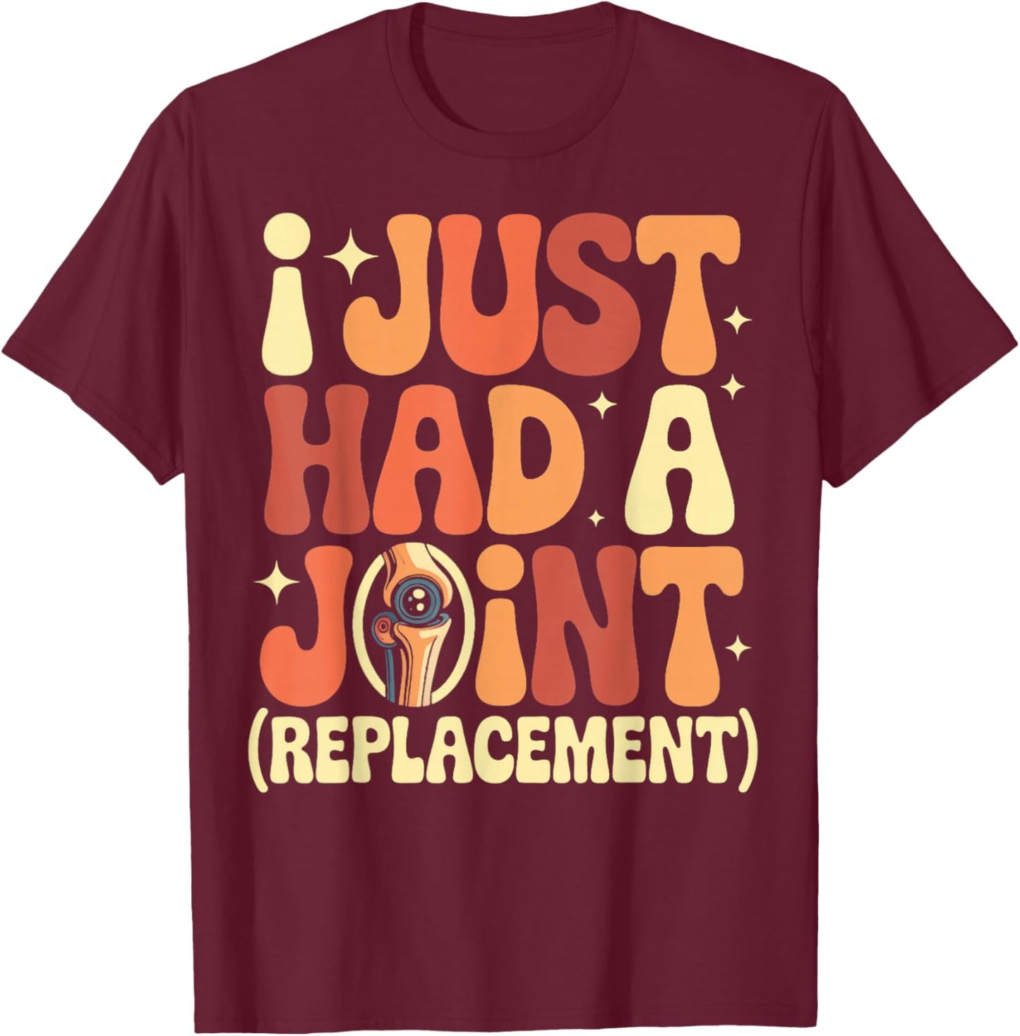 Prosthetics Knee Surgery Had A Joint Knee Replacement T-Shirt - T-Shirt | Maroon