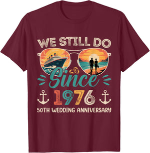 We Still Do 50th Wedding Anniversary 50 Years Married Cruise T-Shirt - T-Shirt | Maroon
