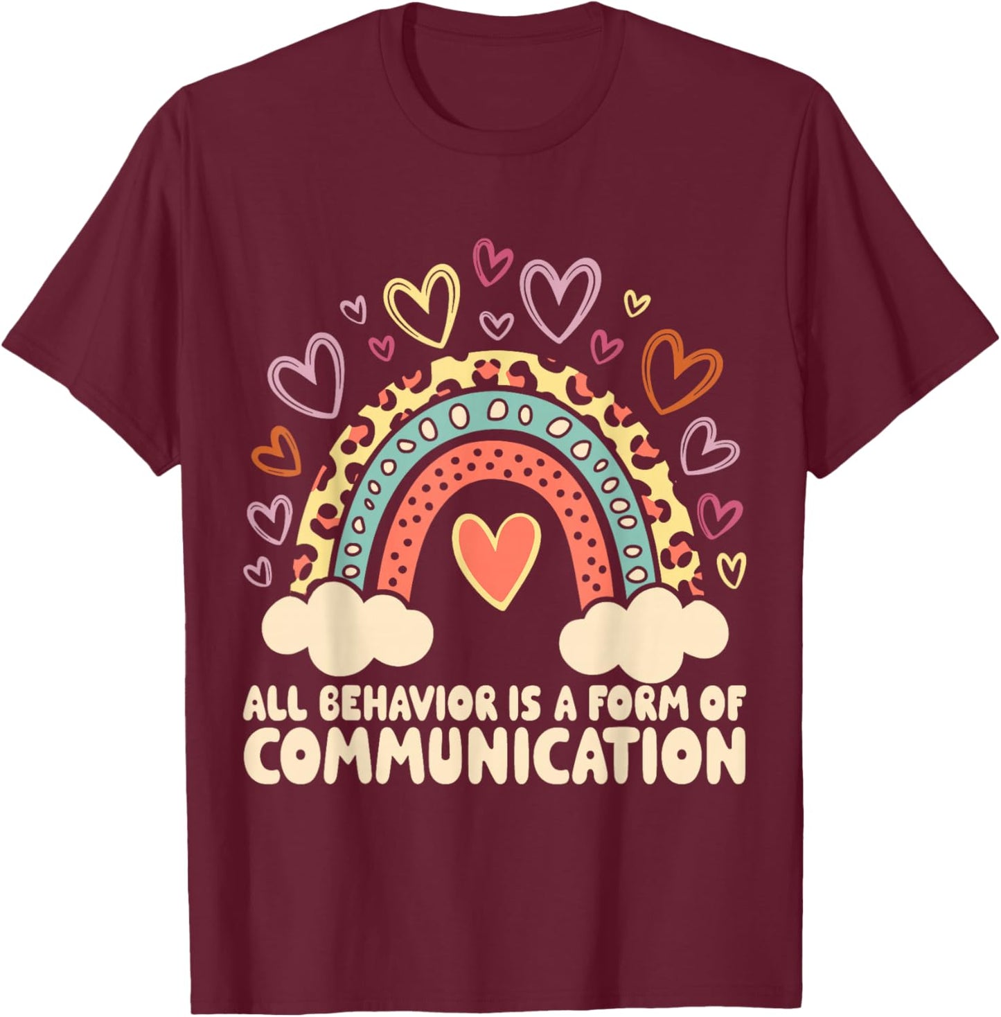 All Behavior Is A Form Of Communication T-Shirt - T-Shirt | Maroon