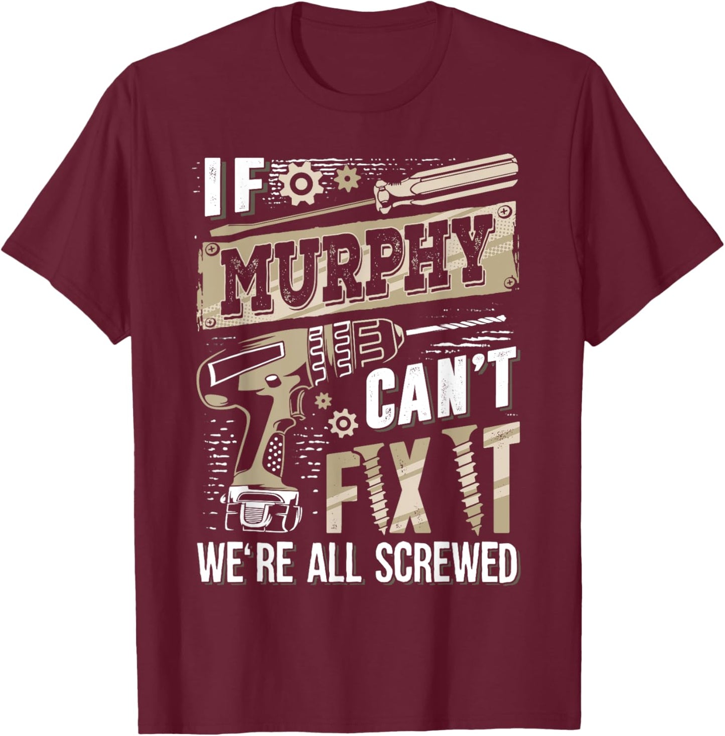 If MURPHY Can't Fix It We're All Screwed Vintage Family Name T-Shirt - T-Shirt | Maroon