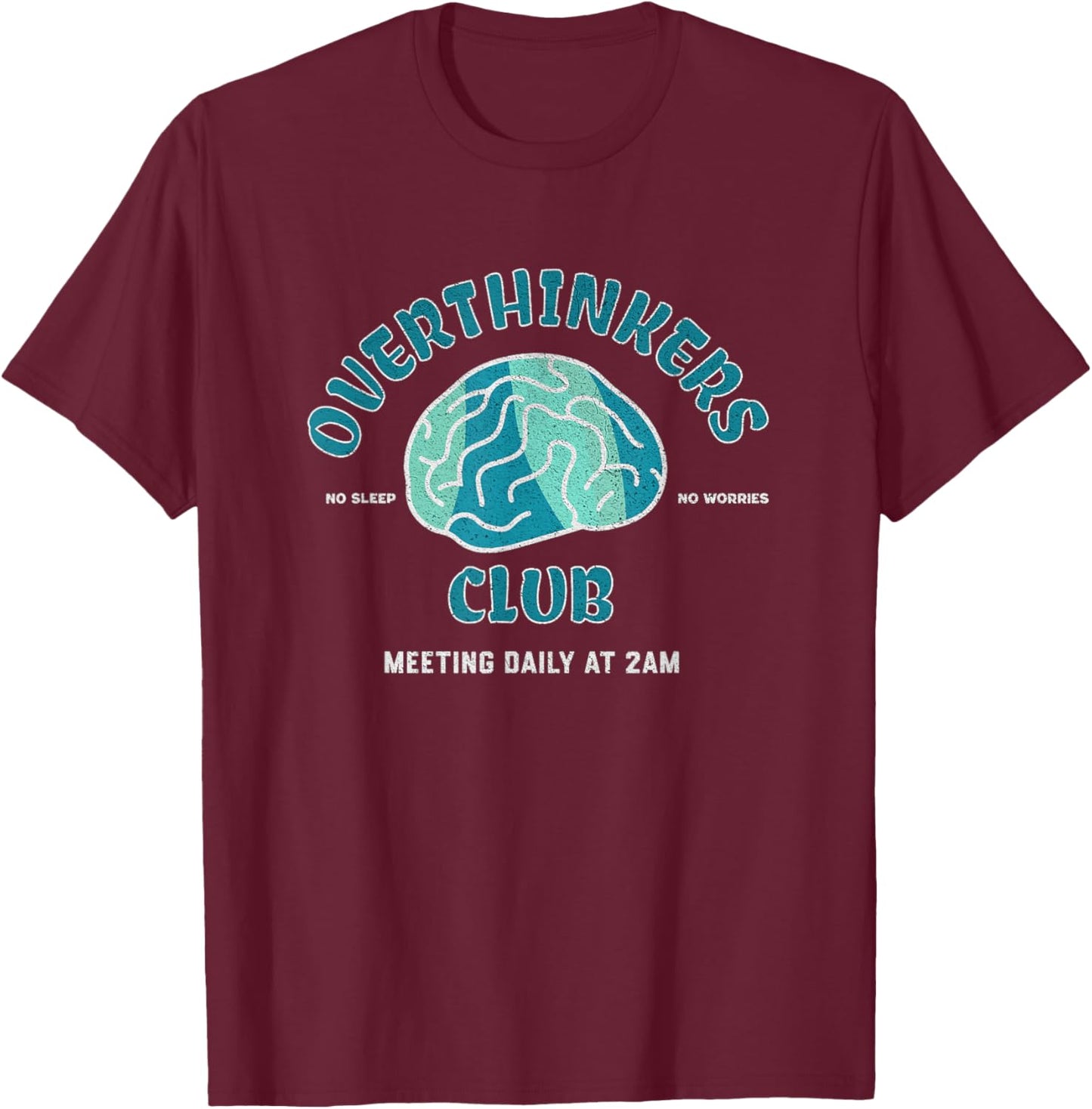 Overthinkers Club Meeting Daily at 2AM Shirt T-Shirt - T-Shirt | Maroon