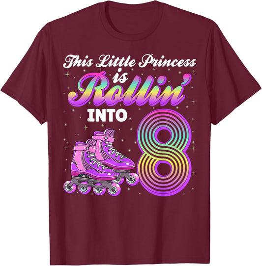 This Princess Is Rolling Into 8 Roller Skate 8th Birthday T-Shirt - T-Shirt | Maroon